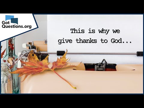 Why is giving thanks to God important? |  GotQuestions.org