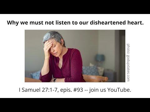 The Problem with Listening to Your Heart.   I Samuel 27:1-7, episode #93