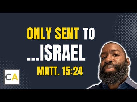 Is Salvation Only For Israel? (Matthew 15:24)