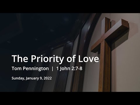 The Priority of Love | Tom Pennington | 1 John 2:7-8