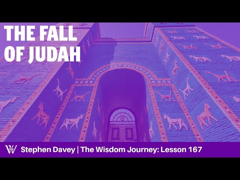 Lesson 167: Judgment Day for Judah (2 Kings 24-25; 2 Chronicles 36:6-23)