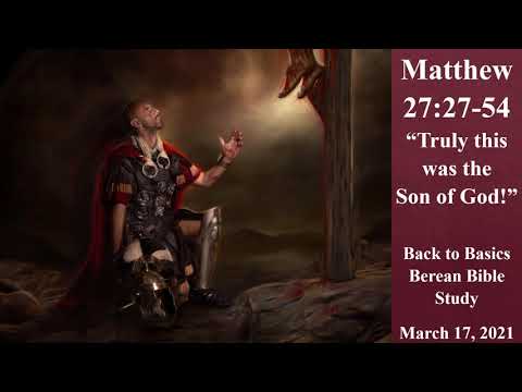 Matthew 27:27-54 “Truly this was the Son of God!”