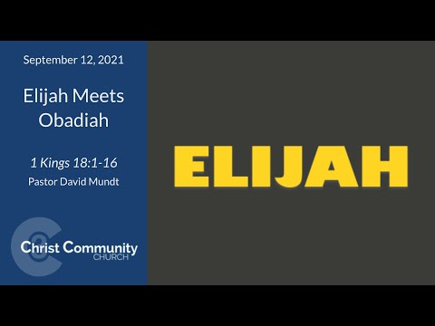 1 Kings 18:1-16 - Elijah Meets Obadiah (Christ Community Church - Princeton, IL)