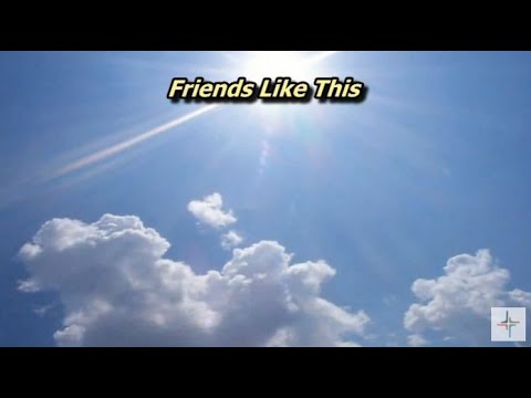 Friends Like This  ~  Luke 7:18-23