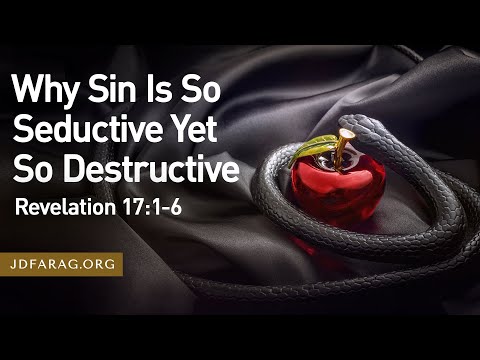 Sunday Sermon, Why Sin Is So Seductive Yet So Destructive, Revelation 17:1-6 – February 23rd, 2025