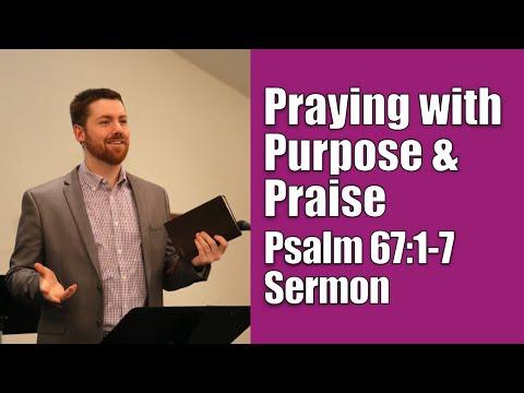 Praying with Purpose and Praise | Psalm 67:1-7 (Praying with God Psalms Sermon Series)