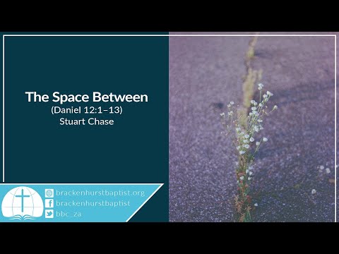 The Space Between (Daniel 12:1–13)