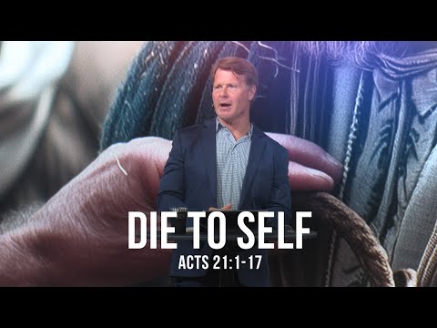 Die to Self (Acts 21:1-17)