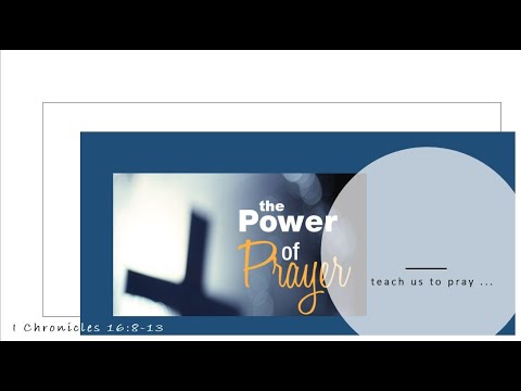 The Power of Prayer - 1 Chronicles 16:8-13