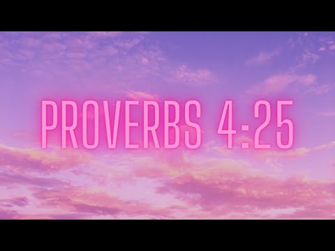 Bible Verse Of The Day | Scripture: Proverbs 4:25