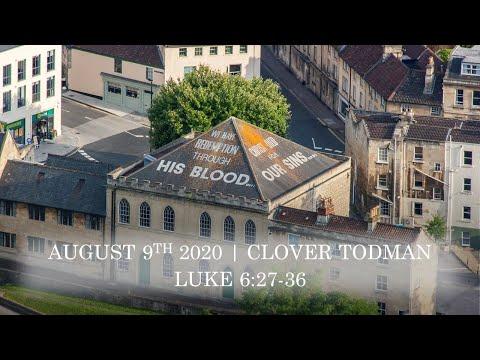 Sunday 9th August 2020  morning service  |  Clover Todman  |  Luke 6:27-36