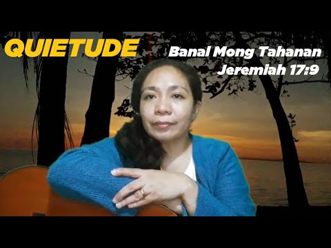 QUIETUDE @ Eden | Banal Mong Tahanan Devotion | Jeremiah 17:9