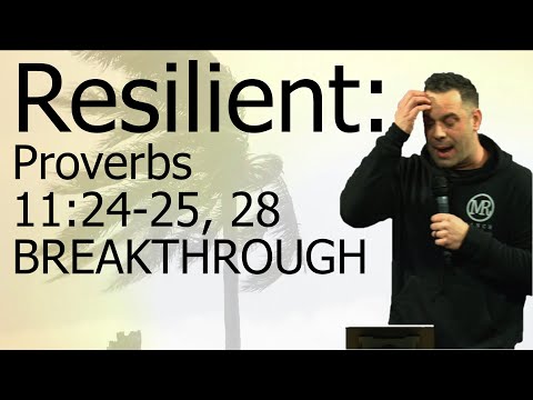 Resilient: Proverbs 11:24-25, 28 - BREAKTHROUGH | Judah Thomas