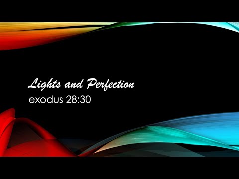 April 26, 2020 Lights and Perfection Exodus 28:30