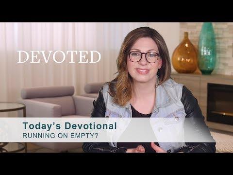 Devoted: Running on Empty? [Proverbs 4:20-22]