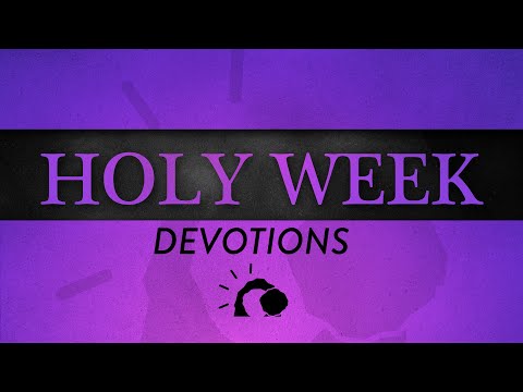 Holy Week Devotions - Tuesday (Matthew 26:45-64)