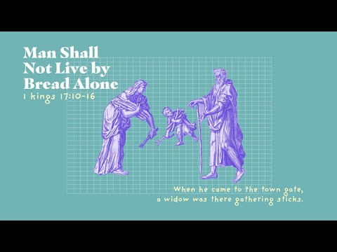 Man Shall Not Live by Bread Alone 1 Kings 17:10-16 - Damilola Aderemi
