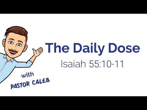 The Daily Dose with Pastor Caleb - Isaiah 55:10-11