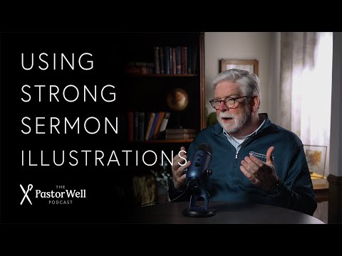 Using Strong Sermon Illustrations | Pastor Well - Ep. 92