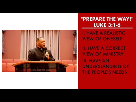 "Prepare the Way!" | Luke 3:1-6 Sermon | Pastor Danny Scotton, Sr.