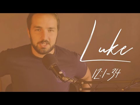 LUKE 12:1-34  - Seek First the Kingdom of God