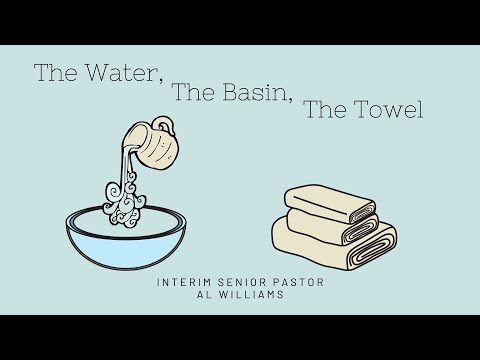 The Water, the Basin, & the Towel // John 13:1-5