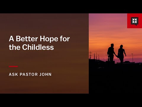 A Better Hope for the Childless