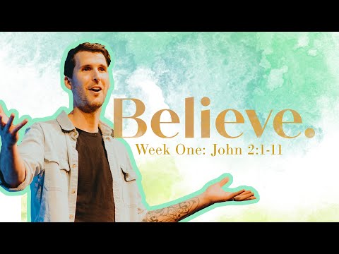 Believe: Miracles of Jesus in the Gospel of John - Week Two - John 4:46-54