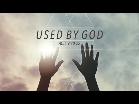 How to be Used by God | Acts 9:10-22