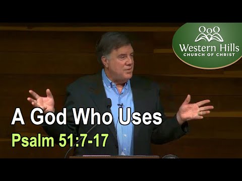 A God Who Uses  (Psalm 51:7-17)