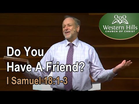 Do You Have A Friend?  (I Samuel 18:1-3)
