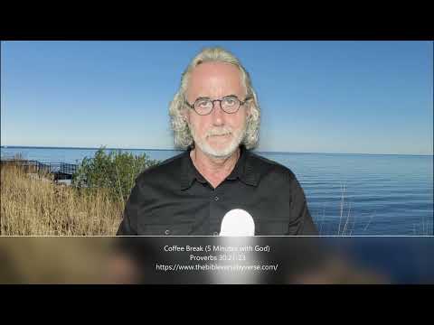 Coffee Break (5 Minutes with God)  Proverbs 30:21-23