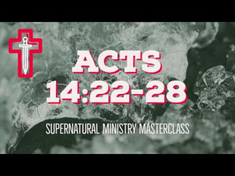 (Acts 14:22-18) Supernatural Ministry Masterclass - Warren Hunter - Sword Ministries