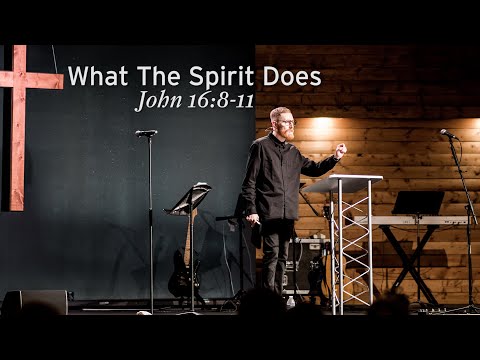 What The Spirit Does (John 16: 8-11)