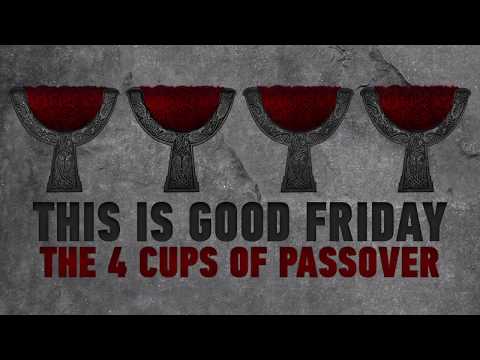 This is Good Friday: The 4 Cups of Passover (Exodus 6:6-7)
