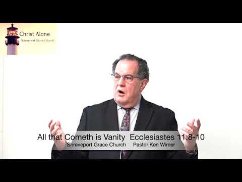 All that Cometh is Vanity - Ecclesiastes 11:8-10 - Full message