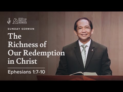 Sunday Sermon • Ephesians 1:7-10 • The Richness of Our Redemption in Christ