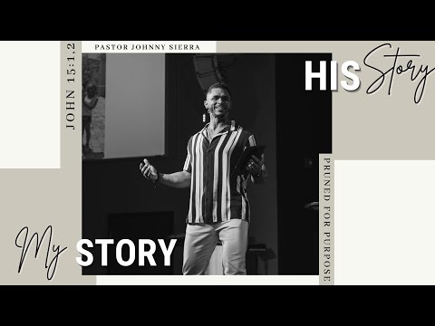 John 15:1,2 | Pruned for Purpose | Pastor Johnny Sierra