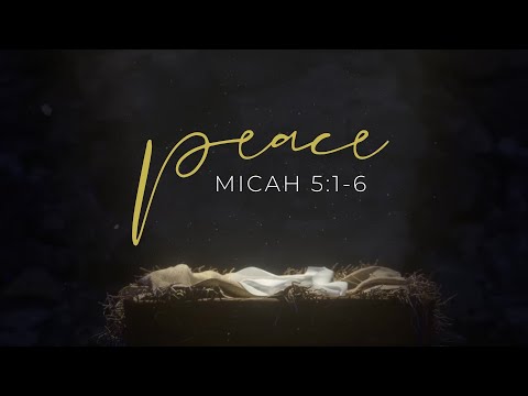 Waiting On The Light: Peace -- Micah 5:1-6