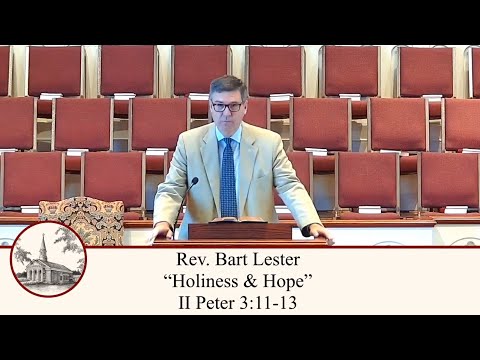 Holiness & Hope - II Peter 3:11-13 (Full Worship Service)