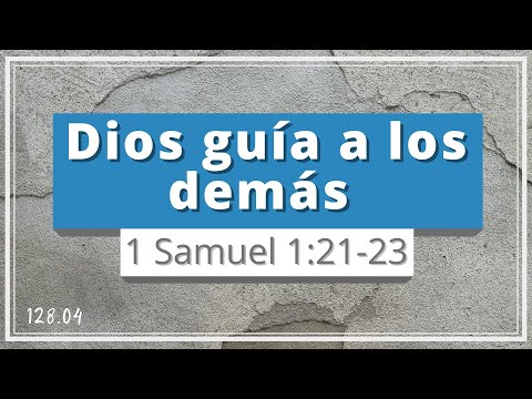 Dios guía a los demás | 1 Samuel 1:21-23 | Matrimonio, confianza, revelación y respeto | TEE 128.04