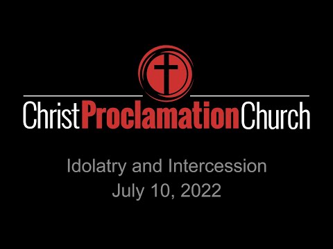 20220710 - Idolatry and Intercession - Exodus 32:1-33:6 - Steve Thiel