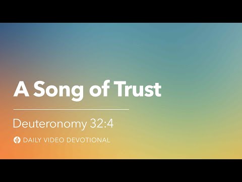 A Song of Trust | Deuteronomy 32:4 | Our Daily Bread Video Devotional
