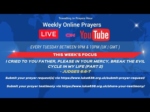 Break the evil cycle in my life - Judges 6:6-7 (Part 2)| Weekly Online Prayers | TiPH
