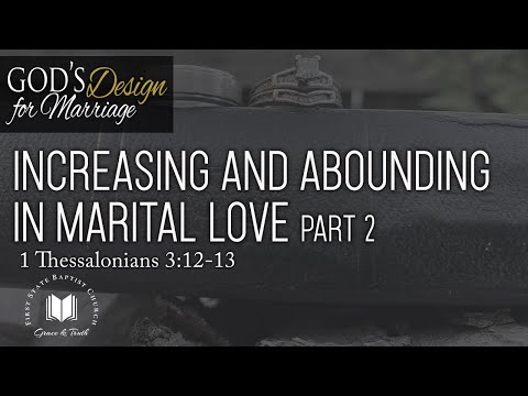 Increasing And Abounding In Marital Love Part 2): 1 Thessalonians 3:12-13