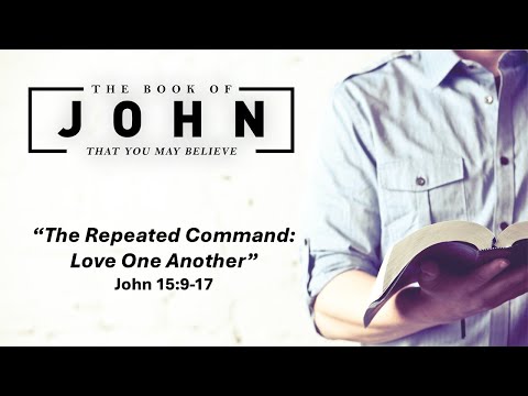 November 9, 2025 Service ("The Repeated Command: Love One Another" - John 15:9-17)
