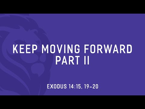 Keep Moving Forward Pt. 2 (Exodus 14:15, 19-20)