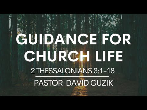 2 Thessalonians 3:1-18 || Guidance For Church Life