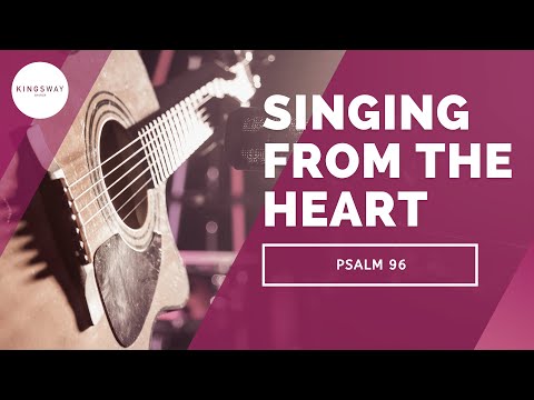 [10.04.2022] Singing from the Heart (Pslam 96, Ephesians 5:17-20)