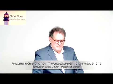 Fellowship in Christ 07/27/24 - The Unspeakable Gift - 2 Corinthians 9:10-15